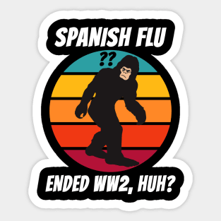 Retro Bigfoot Spanish Flu Ended World War 2 Sticker